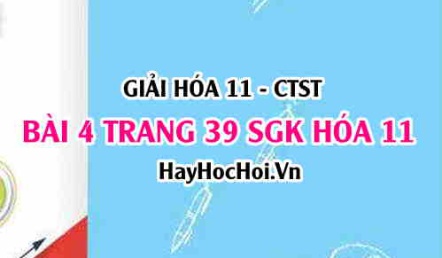 Giải bài 4 trang 39 Hoá 11 SGK Chân trời sáng tạo